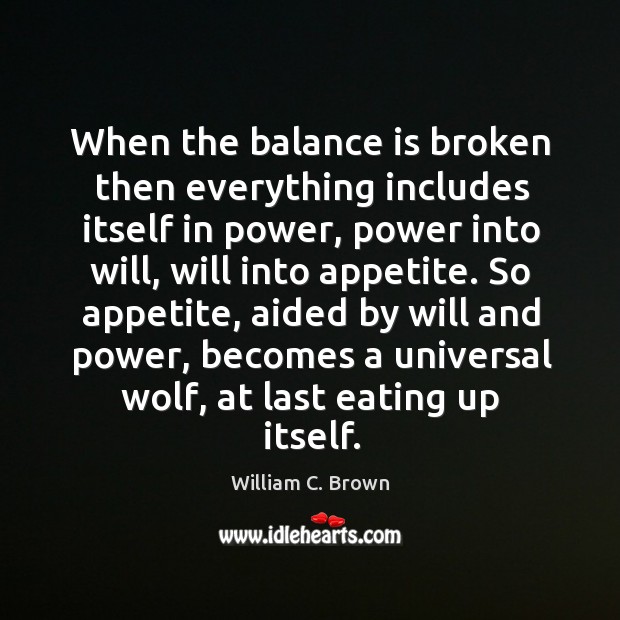 When the balance is broken then everything includes itself in power, power 