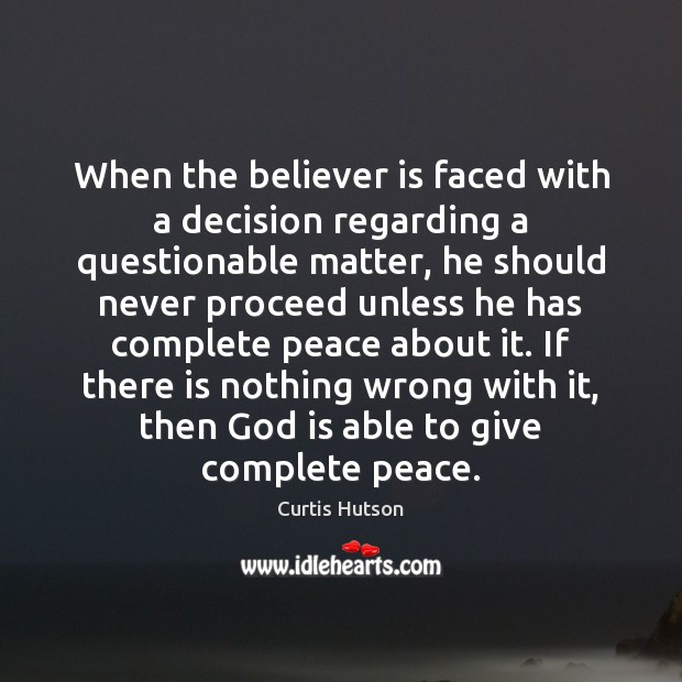 When the believer is faced with a decision regarding a questionable matter, Image