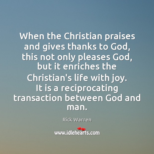 When the Christian praises and gives thanks to God, this not only Image