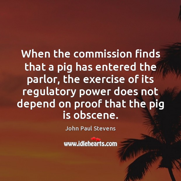When the commission finds that a pig has entered the parlor, the 