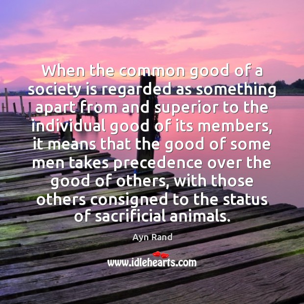 When the common good of a society is regarded as something apart Society Quotes Image