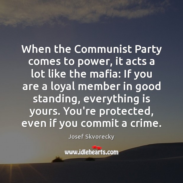 When the Communist Party comes to power, it acts a lot like Crime Quotes Image