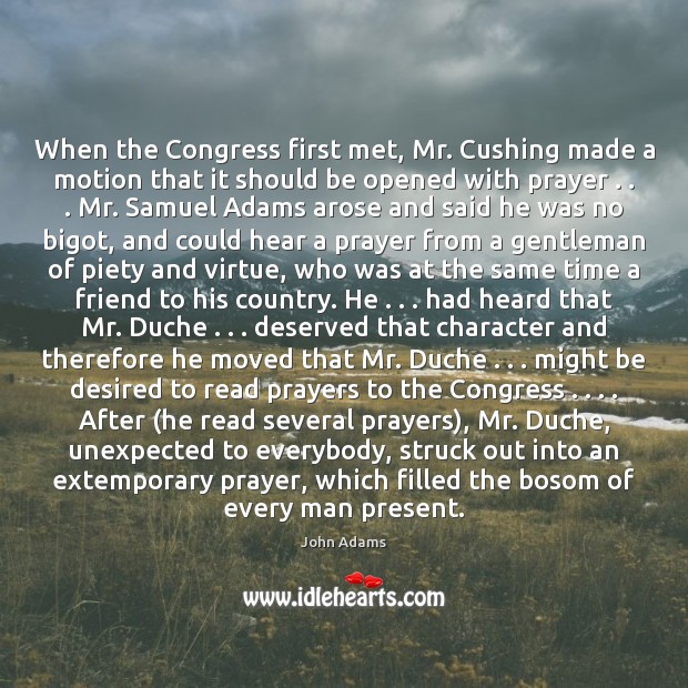 When the Congress first met, Mr. Cushing made a motion that it John Adams Picture Quote