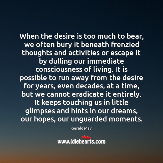When the desire is too much to bear, we often bury it Desire Quotes Image
