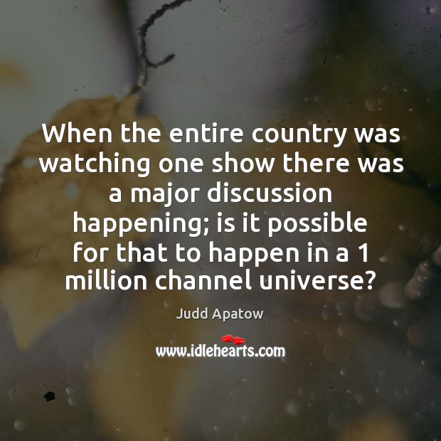 When the entire country was watching one show there was a major Image
