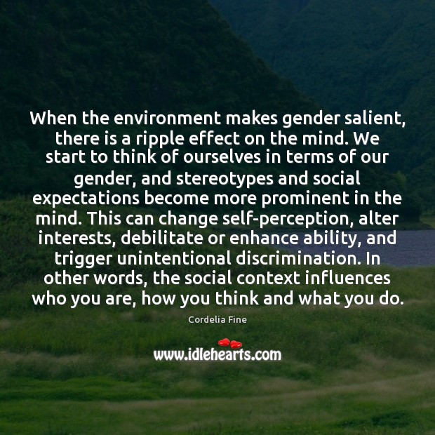 When the environment makes gender salient, there is a ripple effect on Cordelia Fine Picture Quote