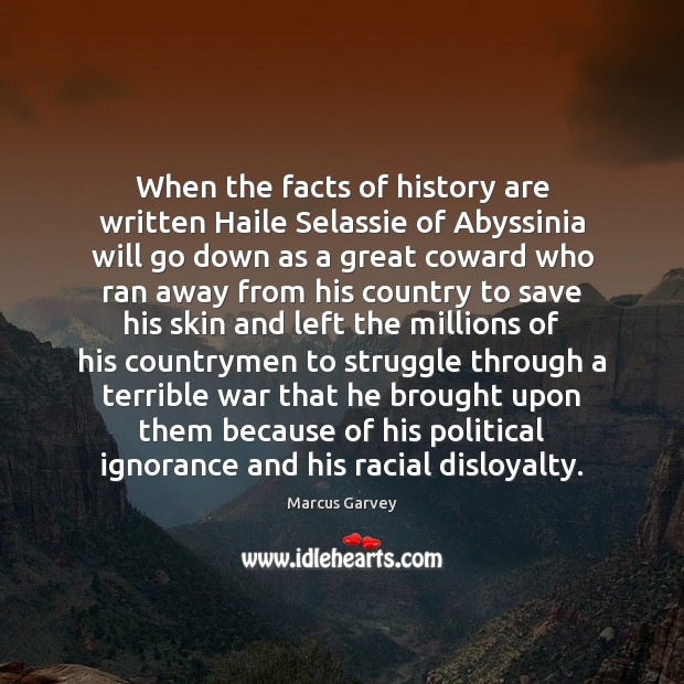 When the facts of history are written Haile Selassie of Abyssinia will Marcus Garvey Picture Quote