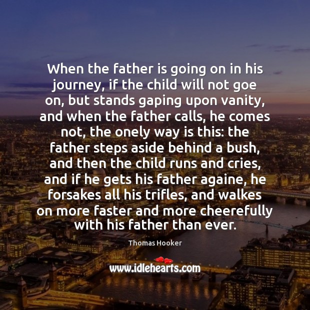 When the father is going on in his journey, if the child Father Quotes Image