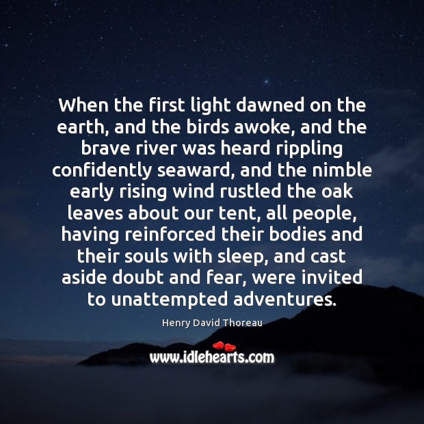When the first light dawned on the earth, and the birds awoke, 