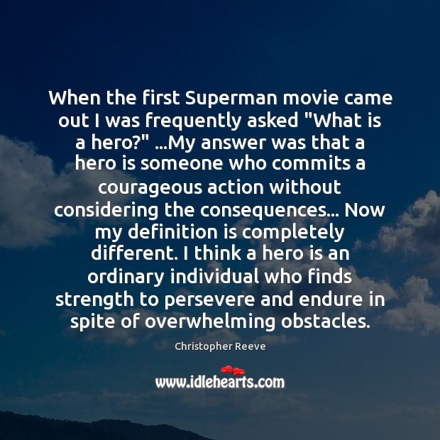 When the first Superman movie came out I was frequently asked “What Christopher Reeve Picture Quote
