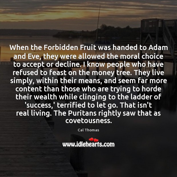 When the Forbidden Fruit was handed to Adam and Eve, they were Cal Thomas Picture Quote