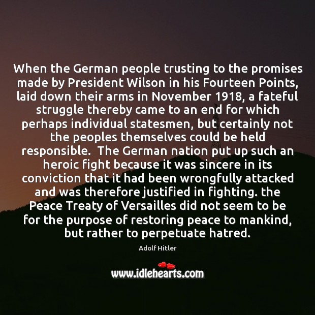 When the German people trusting to the promises made by President Wilson Adolf Hitler Picture Quote