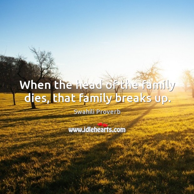 When the head of the family dies, that family breaks up. Swahili Proverbs Image