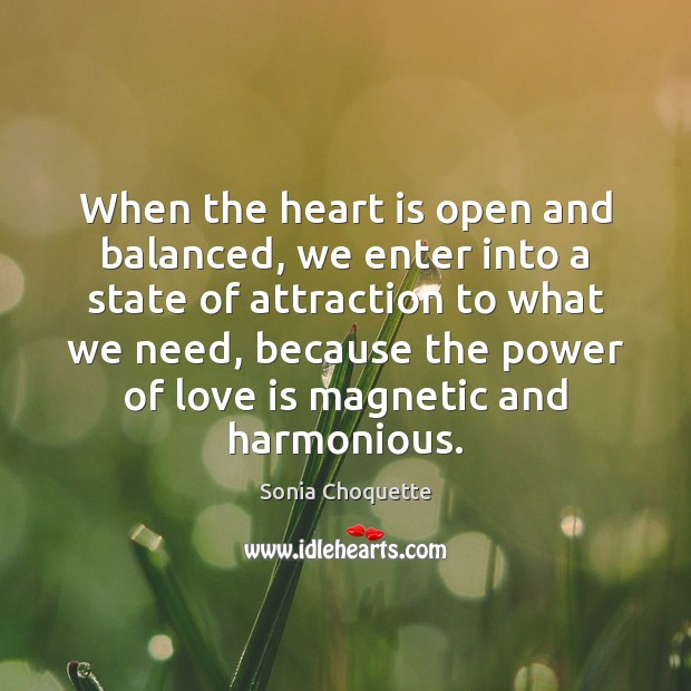 When the heart is open and balanced, we enter into a state Sonia Choquette Picture Quote