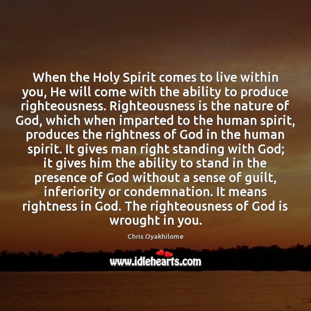When the Holy Spirit comes to live within you, He will come 