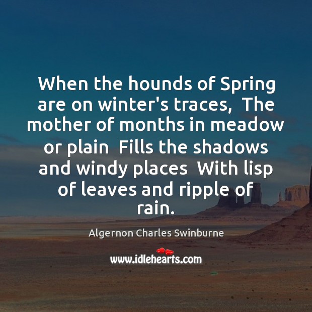 When the hounds of Spring are on winter’s traces,  The mother of Winter Quotes Image