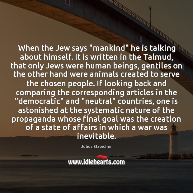 When the Jew says “mankind” he is talking about himself. It is Nature Quotes Image