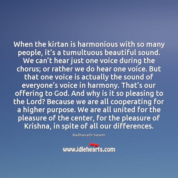 When the kirtan is harmonious with so many people, it’s a Radhanath Swami Picture Quote