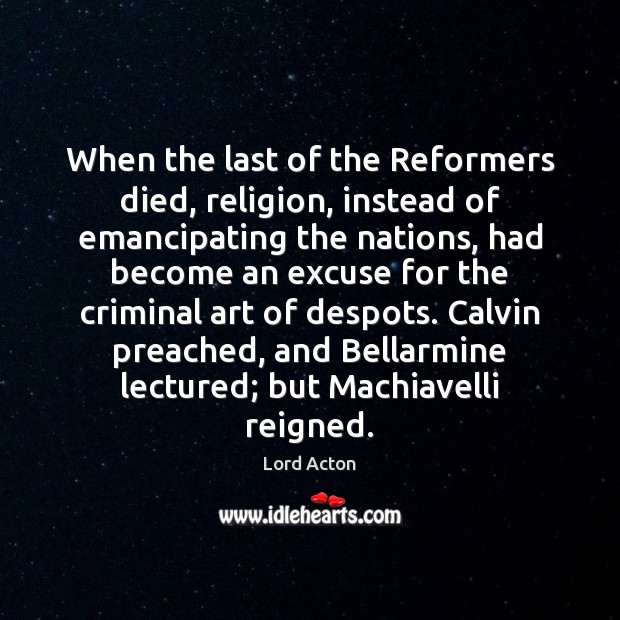When the last of the Reformers died, religion, instead of emancipating the Image