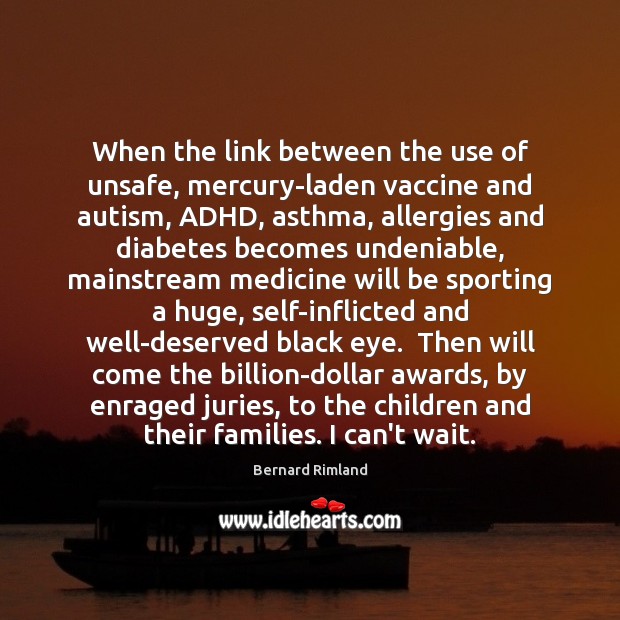 When the link between the use of unsafe, mercury-laden vaccine and autism, Image