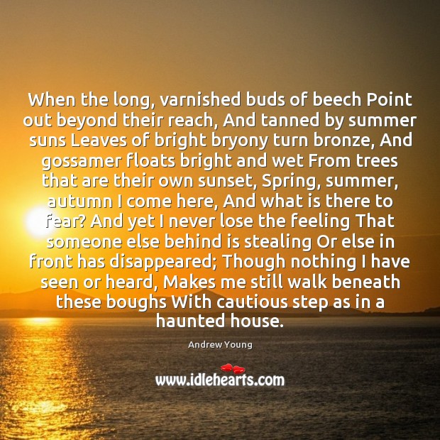 When the long, varnished buds of beech Point out beyond their reach, Andrew Young Picture Quote