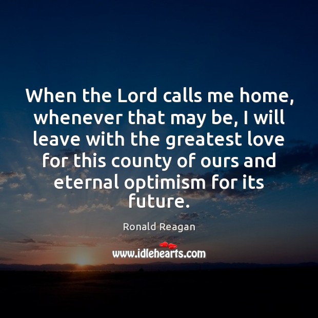 When the Lord calls me home, whenever that may be, I will Image