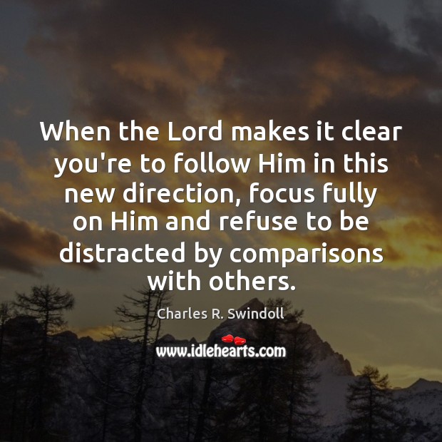 When the Lord makes it clear you’re to follow Him in this Charles R. Swindoll Picture Quote