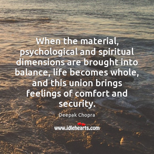 When the material, psychological and spiritual dimensions are brought into balance, life Image