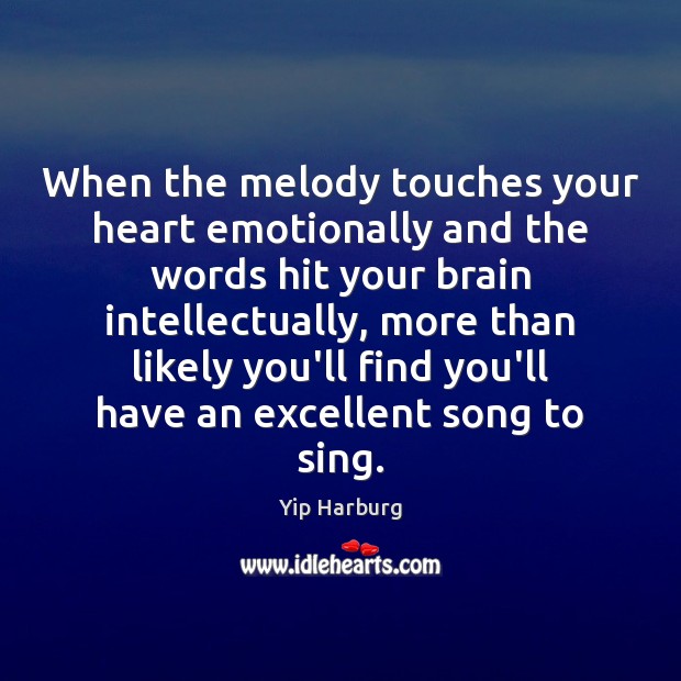 When the melody touches your heart emotionally and the words hit your Yip Harburg Picture Quote
