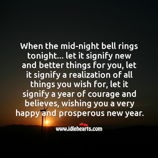 When the mid-night bell rings tonight, let it signify new and better things for you. New Year Quotes Image