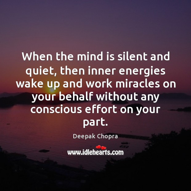 When the mind is silent and quiet, then inner energies wake up Image