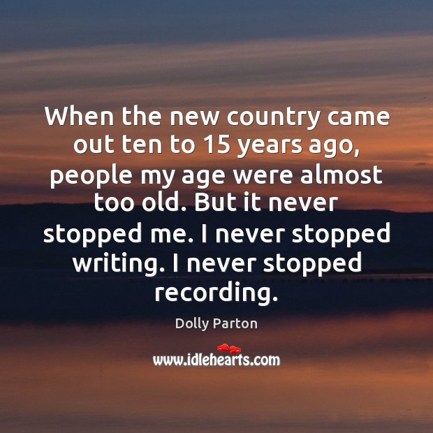 When the new country came out ten to 15 years ago, people my Dolly Parton Picture Quote