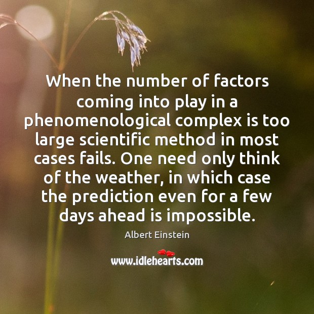 When the number of factors coming into play in a phenomenological complex Albert Einstein Picture Quote