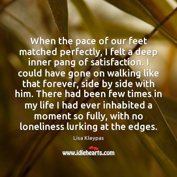 When the pace of our feet matched perfectly, I felt a deep Lisa Kleypas Picture Quote