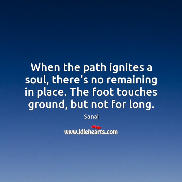 When the path ignites a soul, there’s no remaining in place. The Image