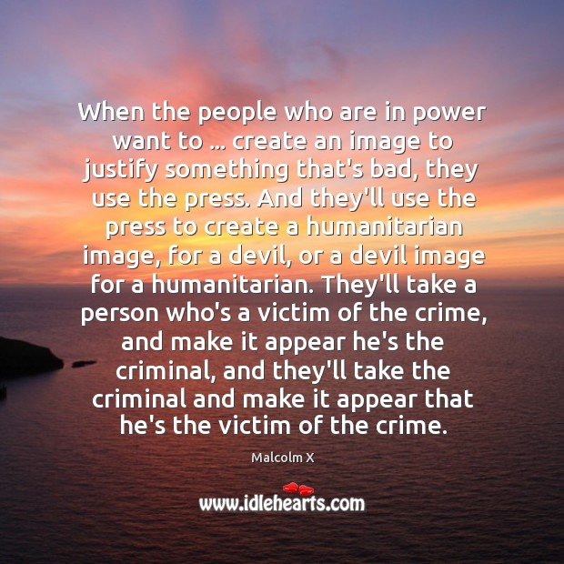 When the people who are in power want to … create an image Malcolm X Picture Quote