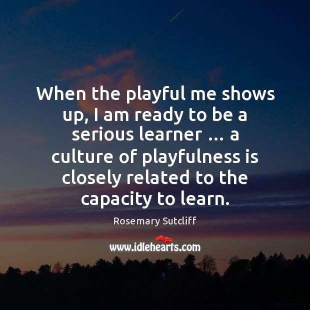 When the playful me shows up, I am ready to be a Culture Quotes Image
