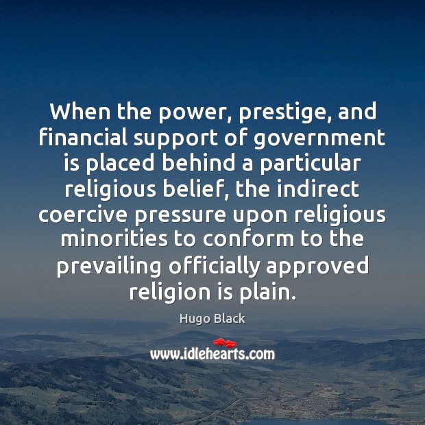 When the power, prestige, and financial support of government is placed behind Religion Quotes Image