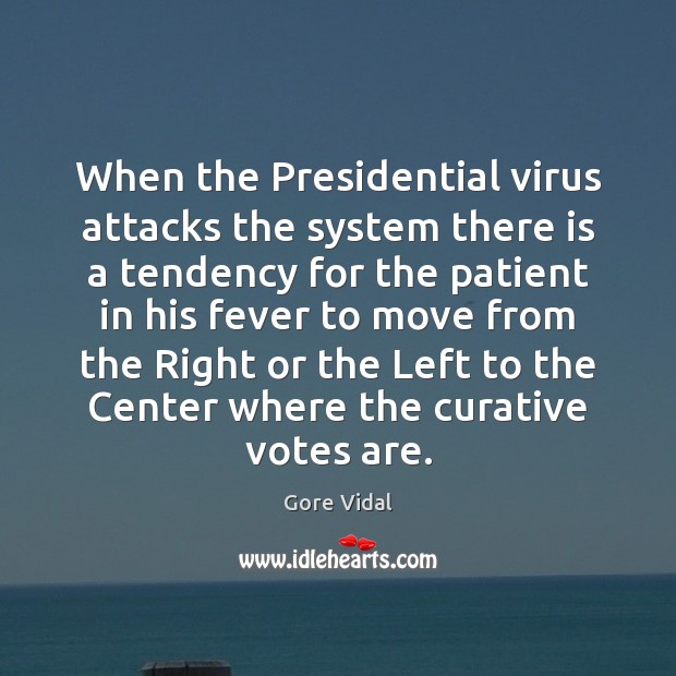 When the Presidential virus attacks the system there is a tendency for Image