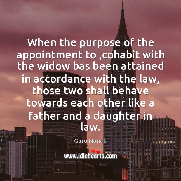 When the purpose of the appointment to ,cohabit with the widow bas Guru Nanak Picture Quote