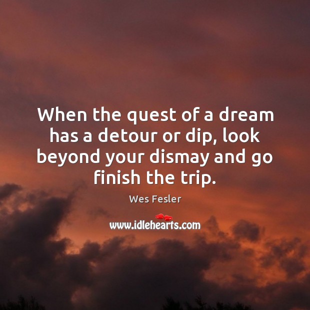When the quest of a dream has a detour or dip, look Image