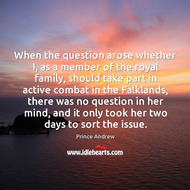 When the question arose whether i, as a member of the royal family, should take part Image
