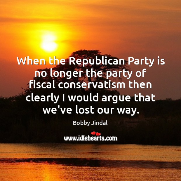 When the Republican Party is no longer the party of fiscal conservatism 