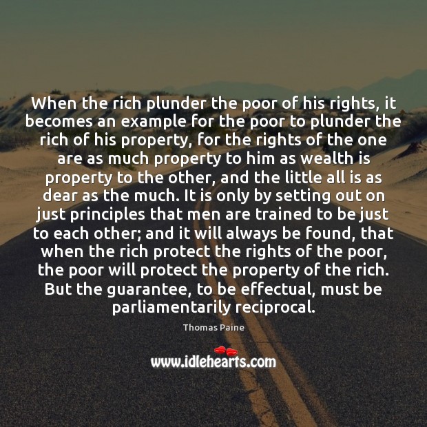 When the rich plunder the poor of his rights, it becomes an Thomas Paine Picture Quote