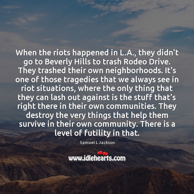 When the riots happened in L.A., they didn’t go to Beverly Image
