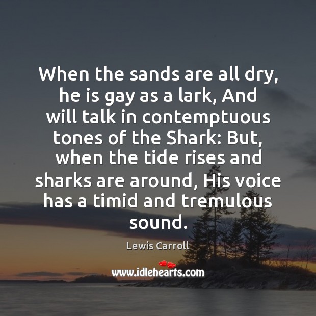 When the sands are all dry, he is gay as a lark, Image