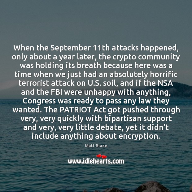 When the September 11th attacks happened, only about a year later, the Matt Blaze Picture Quote