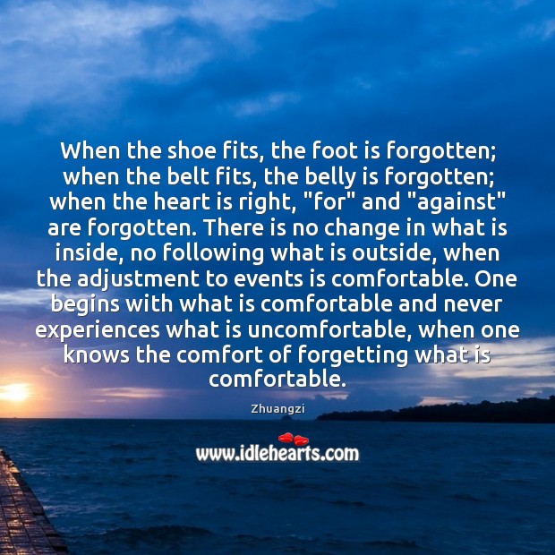 When the shoe fits, the foot is forgotten; when the belt fits, Image