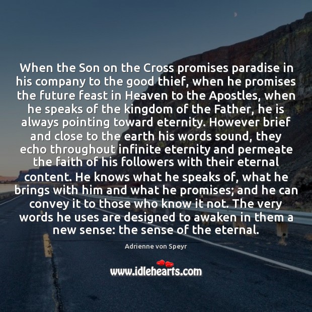 When the Son on the Cross promises paradise in his company to Adrienne von Speyr Picture Quote
