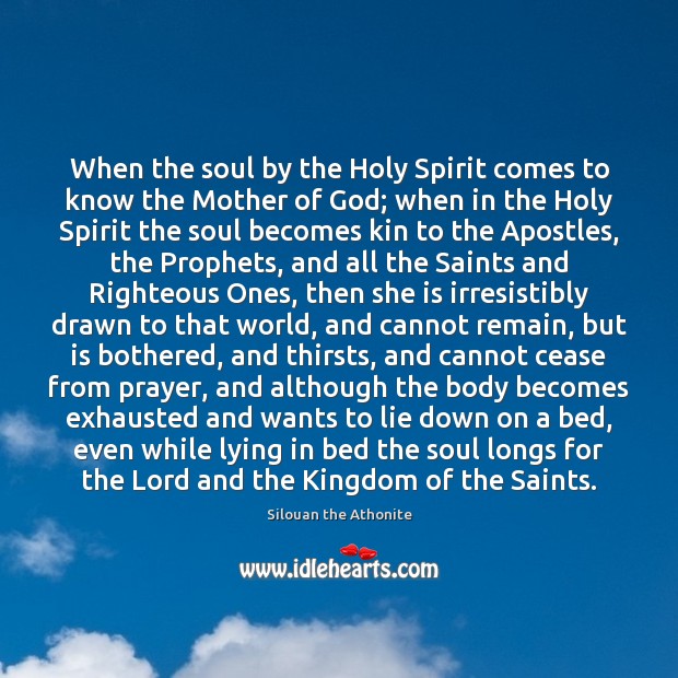 When the soul by the Holy Spirit comes to know the Mother Silouan the Athonite Picture Quote